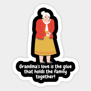 Grandma's love is the glue that holds the family together! Sticker